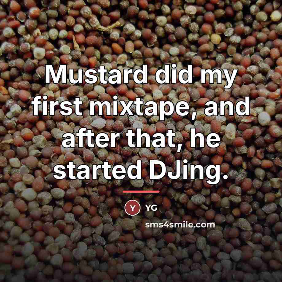 “Mustard did my first mixtape, and after that, he started…” quote by YG