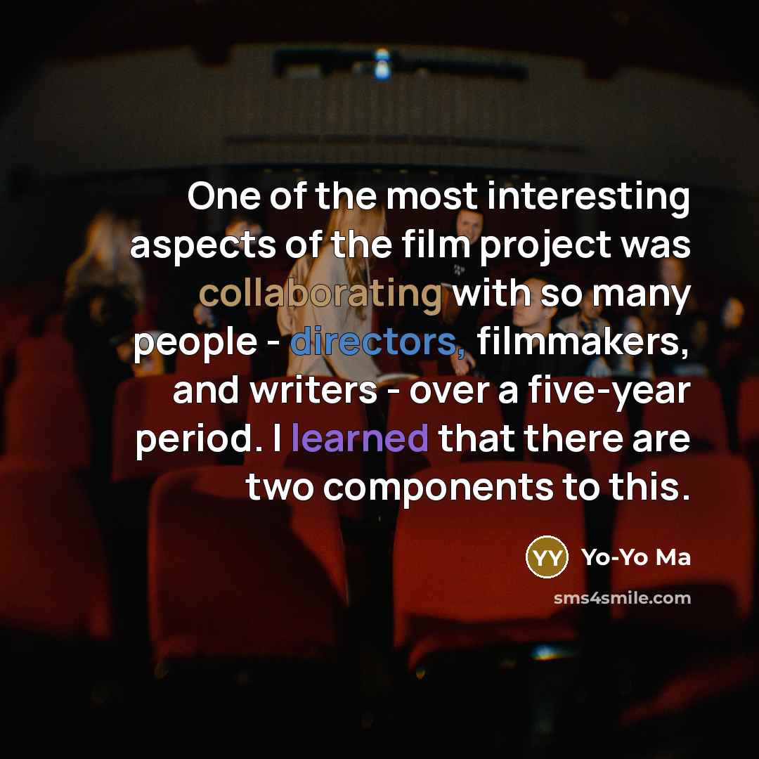 “One of the most interesting aspects of the film project…” quote by Yo-Yo Ma