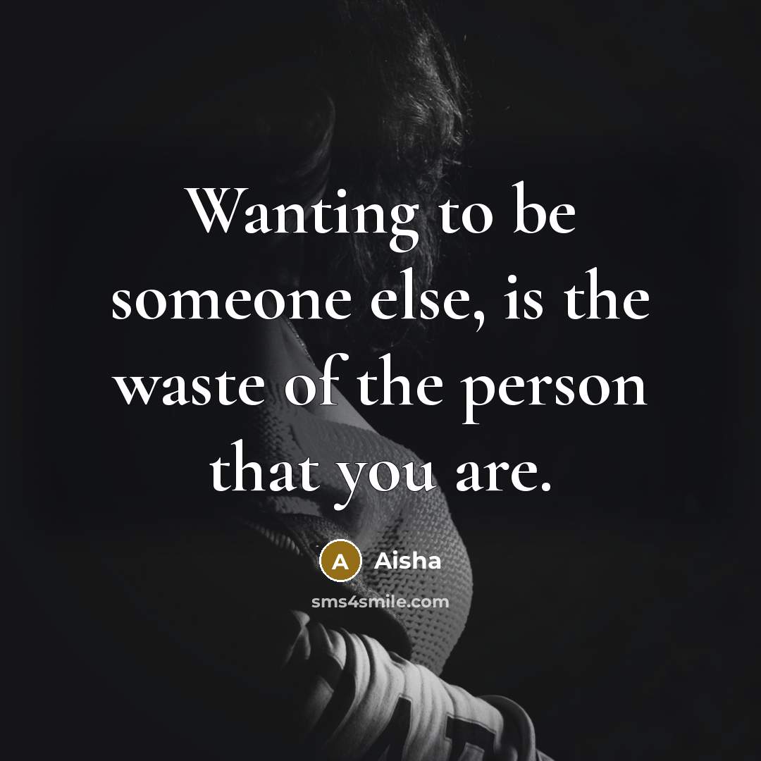 “Wanting to be someone else, is the waste of the…” quote by Aisha