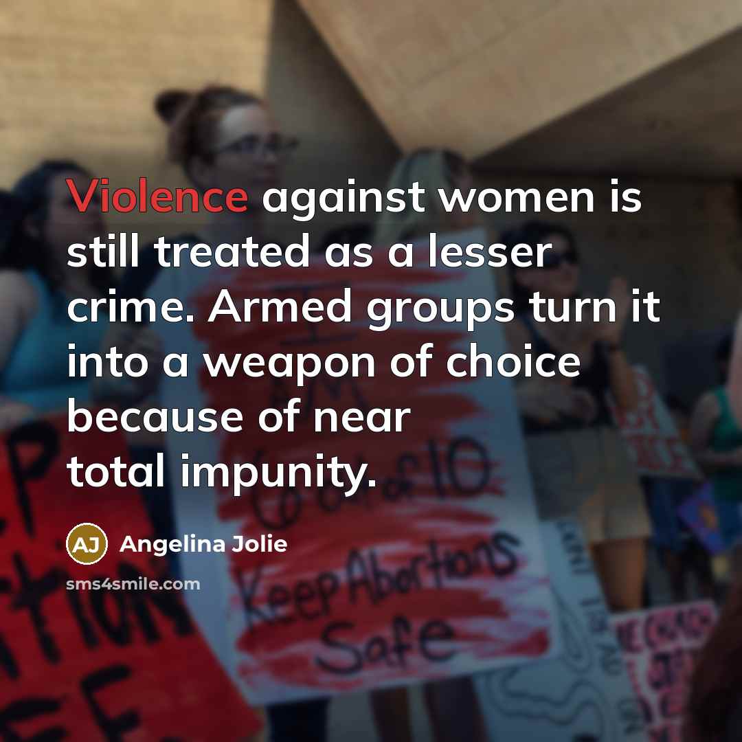 “Violence against women is still treated as a lesser crime.…” quote by Angelina Jolie
