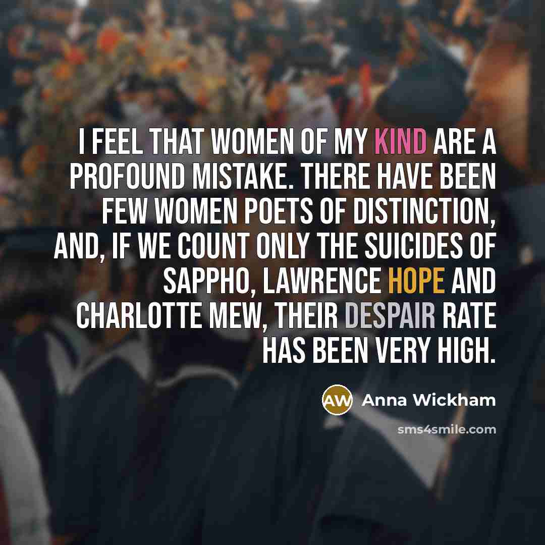 “I feel that women of my kind are a profound…” quote by Anna Wickham