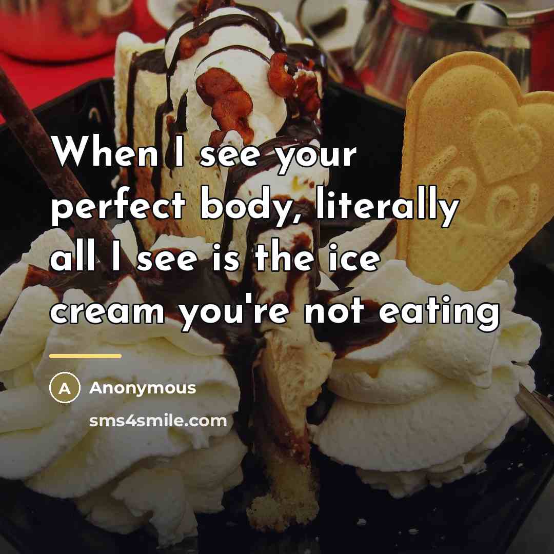 “When I see your perfect body, literally all I see…” quote by Anonymous