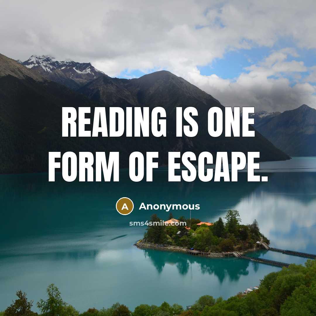 “Reading is one form of escape.…” quote by Anonymous