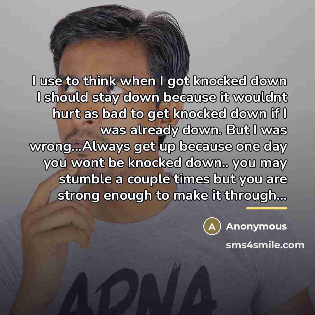 “I use to think when I got knocked down I…” quote by Anonymous