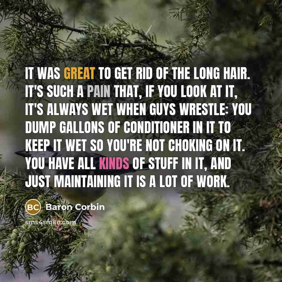 “It was great to get rid of the long hair.…” quote by Baron Corbin