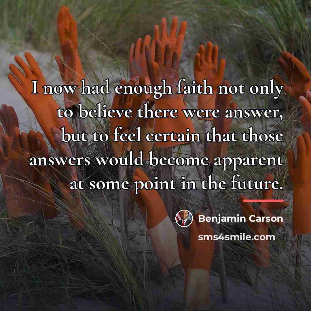 “I now had enough faith not only to believe there…” quote by Benjamin Carson