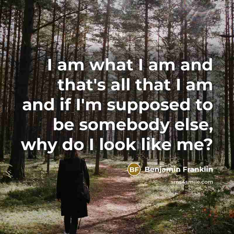 “I am what I am and that's all that I…” quote by Benjamin Franklin