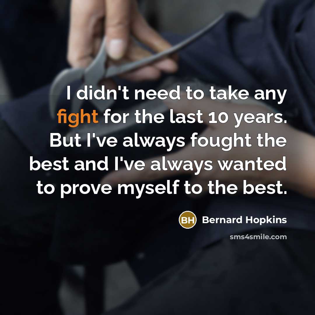 “I didn't need to take any fight for the last…” quote by Bernard Hopkins