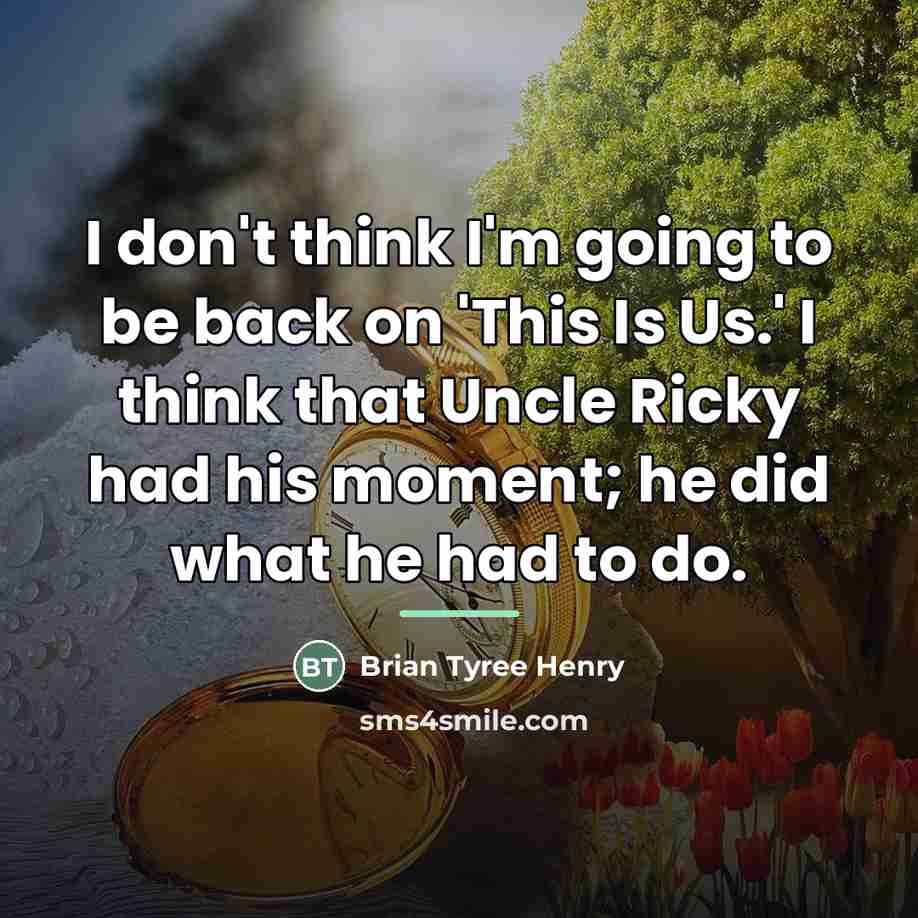 “I don't think I'm going to be back on 'This…” quote by Brian Tyree Henry