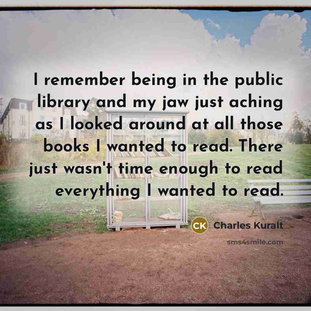 “I remember being in the public library and my jaw…” quote by Charles Kuralt