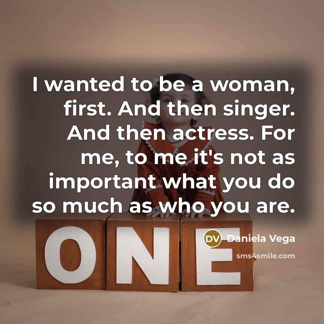 “I wanted to be a woman, first. And then singer.…” quote by Daniela Vega