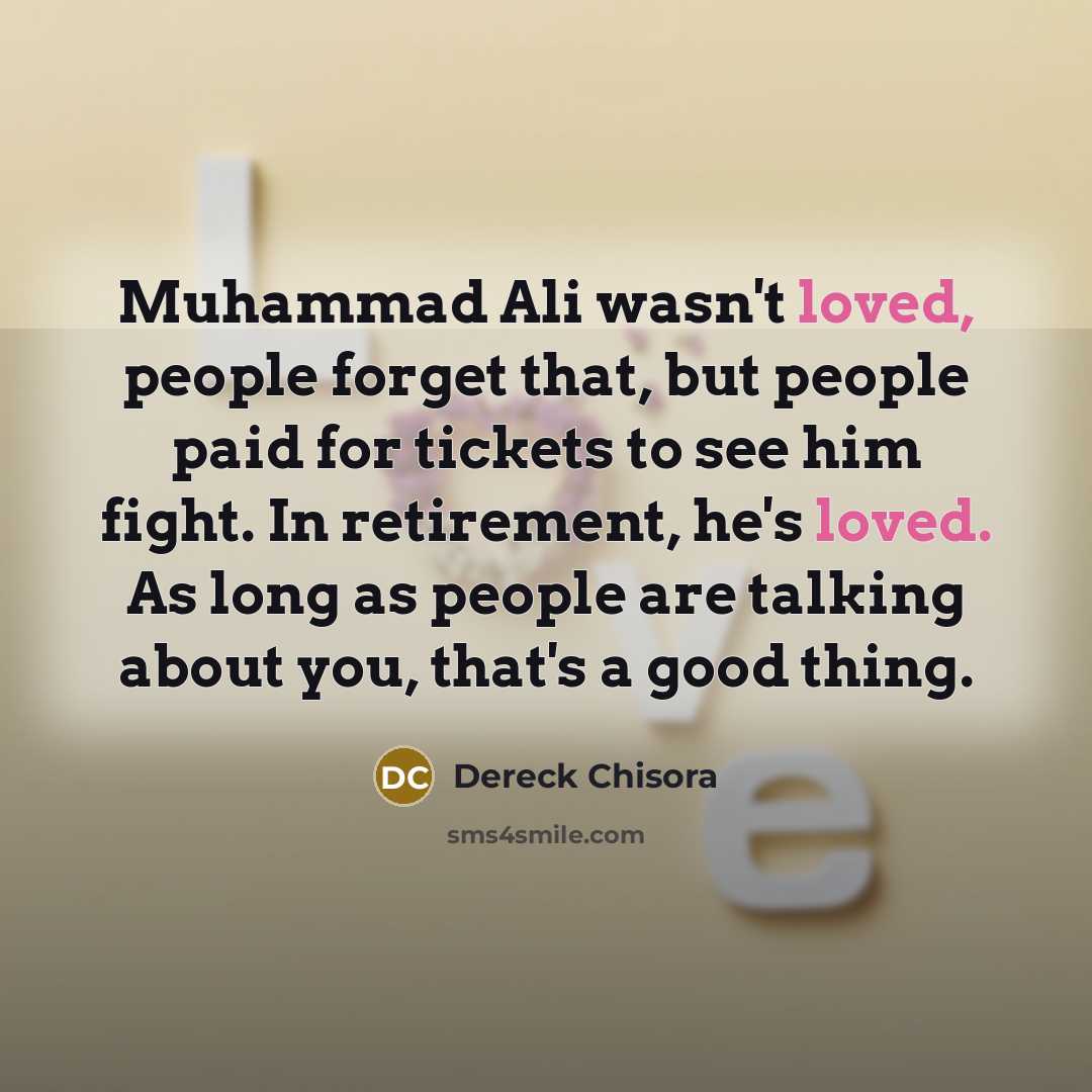 “Muhammad Ali wasn't loved, people forget that, but people paid…” quote by Dereck Chisora