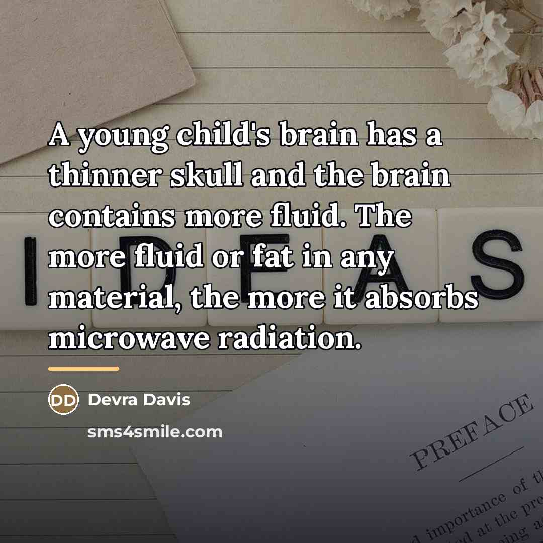 “A young child's brain has a thinner skull and the…” quote by Devra Davis