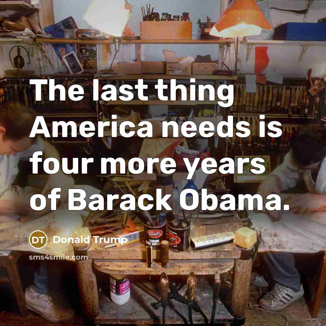 “The last thing America needs is four more years of…” quote by Donald Trump