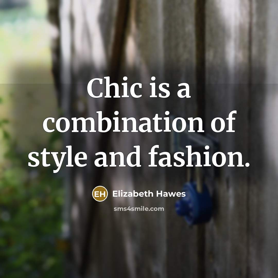 “Chic is a combination of style and fashion.…” quote by Elizabeth Hawes