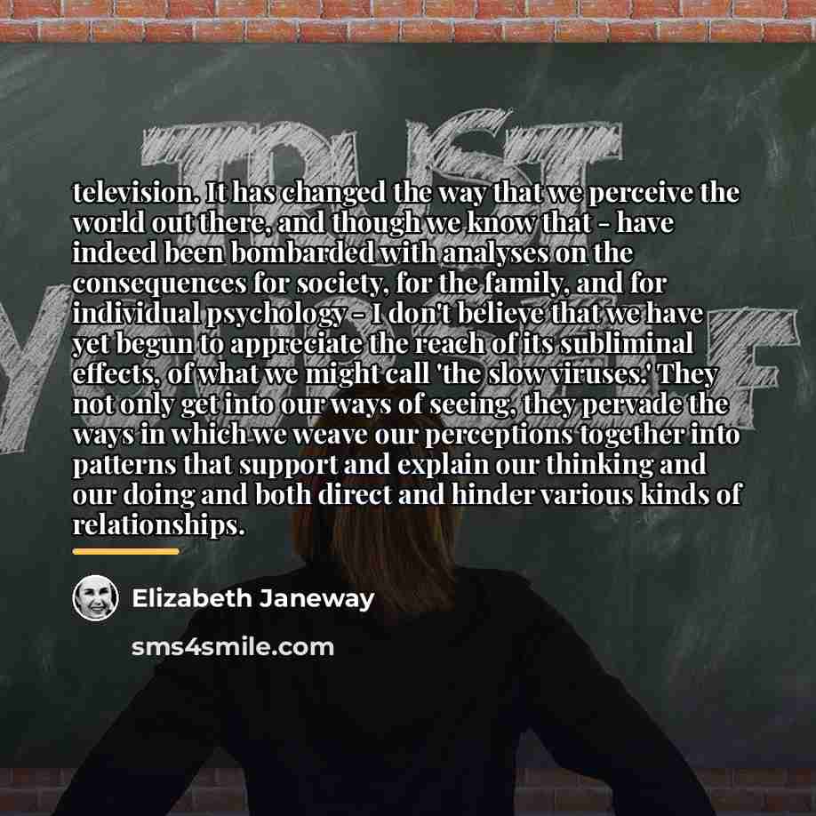 “television. It has changed the way that we perceive the…” quote by Elizabeth Janeway
