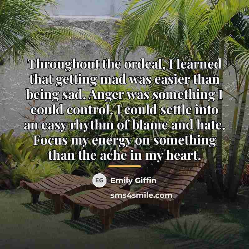 “Throughout the ordeal, I learned that getting mad was easier…” quote by Emily Giffin