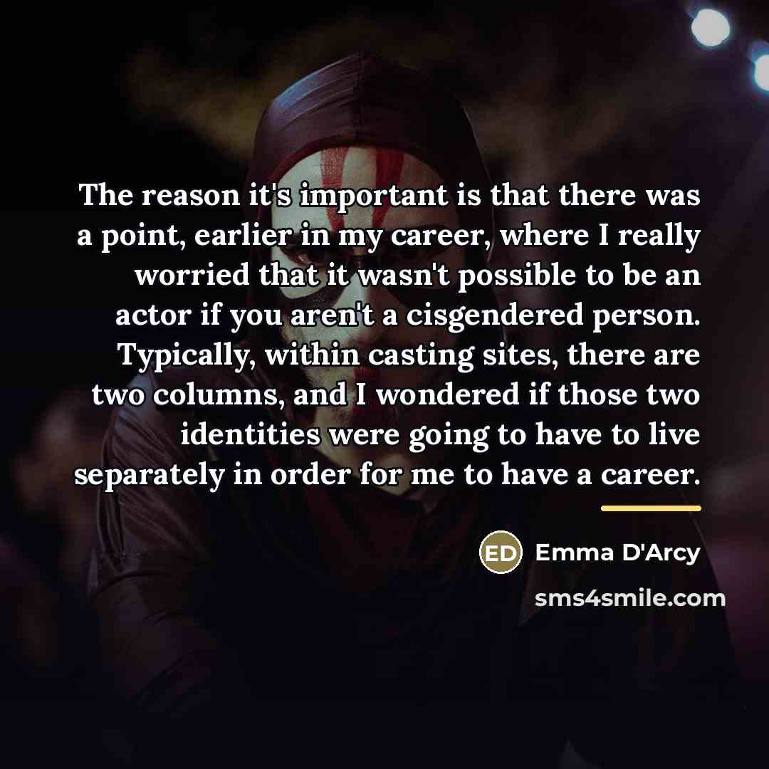 “The reason it's important is that there was a point,…” quote by Emma D'Arcy