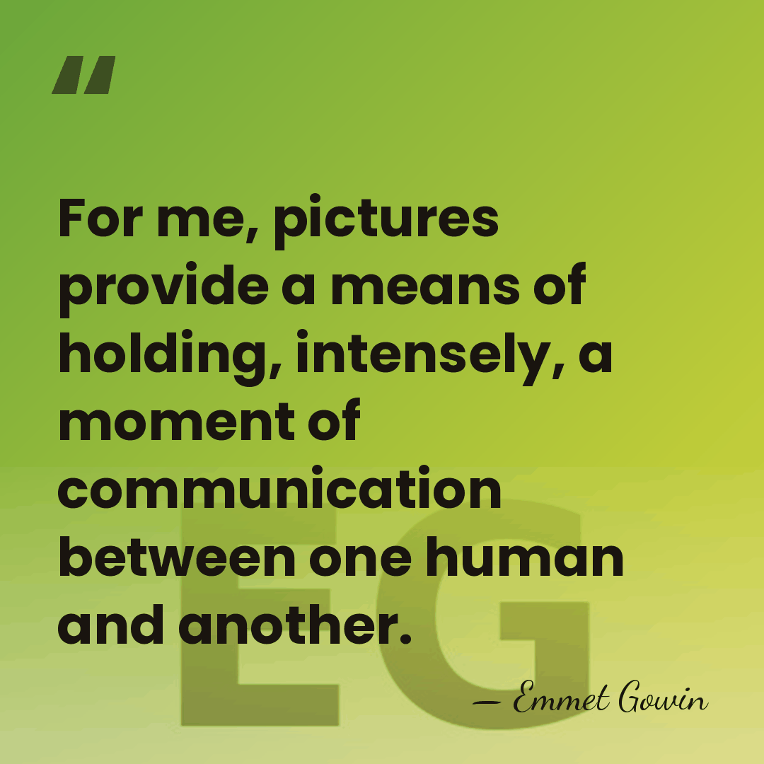 For me, pictures provide a means of holding, intensely, a moment of&hellip; - Emmet Gowin