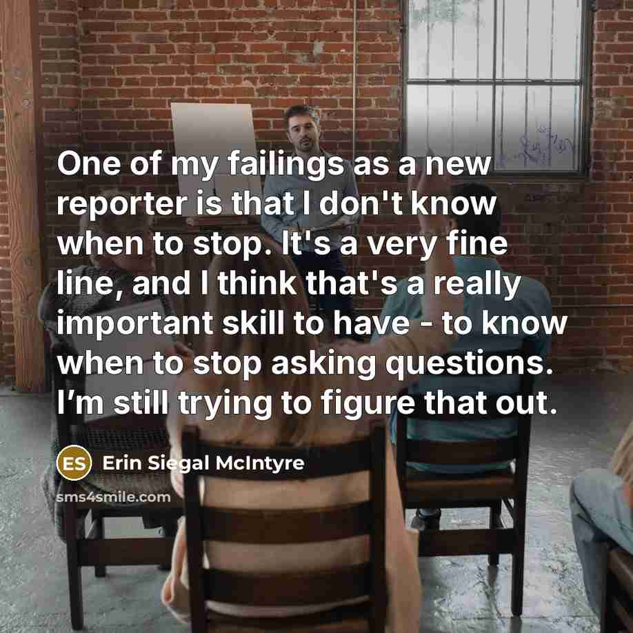 “One of my failings as a new reporter is that…” quote by Erin Siegal McIntyre