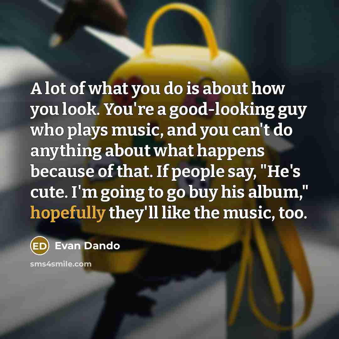 “A lot of what you do is about how you…” quote by Evan Dando