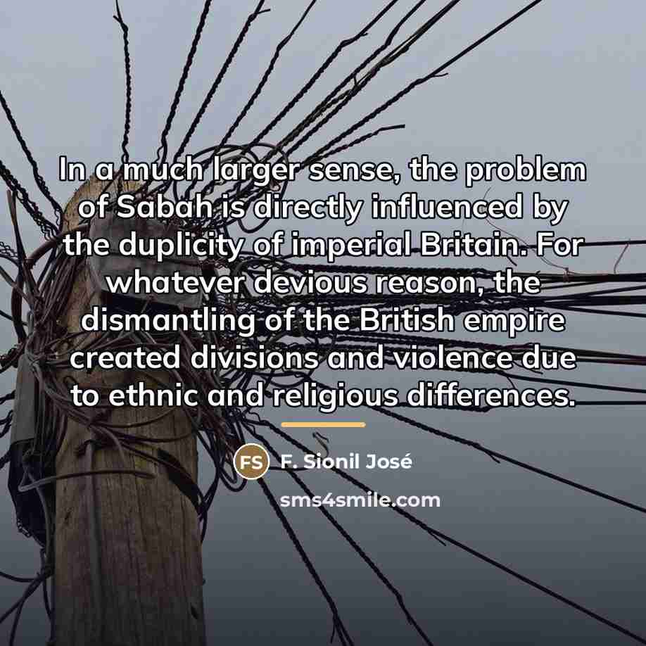 “In a much larger sense, the problem of Sabah is…” quote by F. Sionil Jose