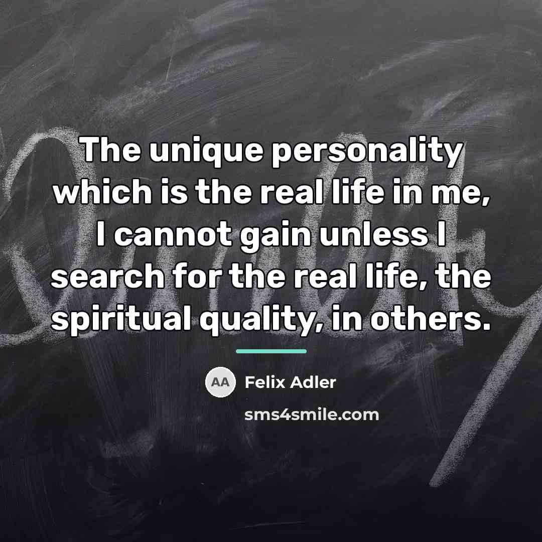 “The unique personality which is the real life in me,…” quote by Felix Adler