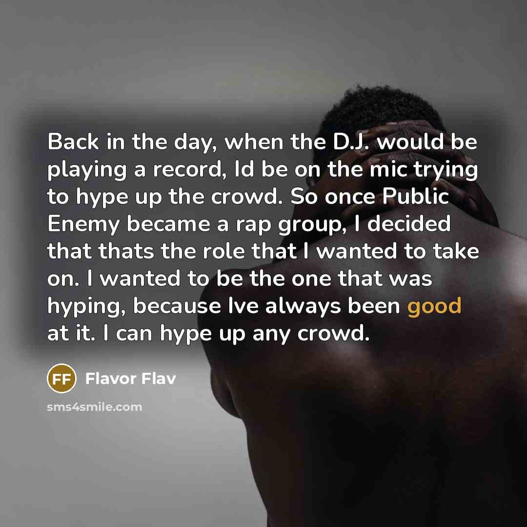 “Back in the day, when the D.J. would be playing…” quote by Flavor Flav