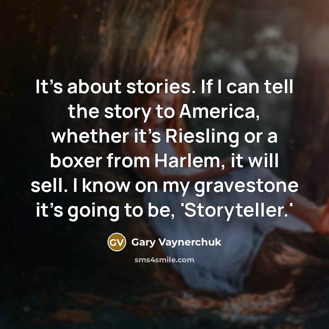 “It's about stories. If I can tell the story to…” quote by Gary Vaynerchuk