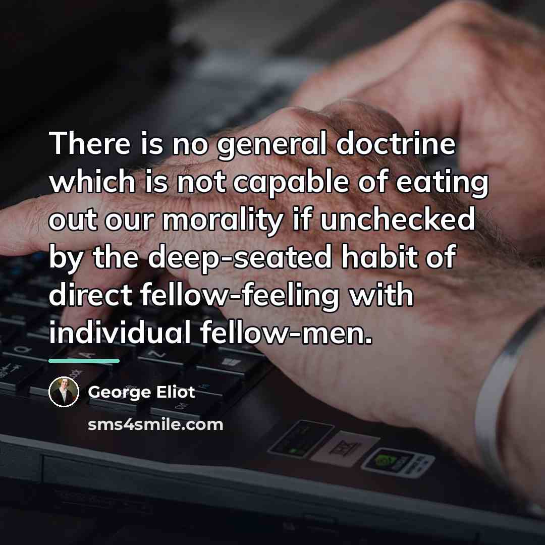 “There is no general doctrine which is not capable of…” quote by George Eliot