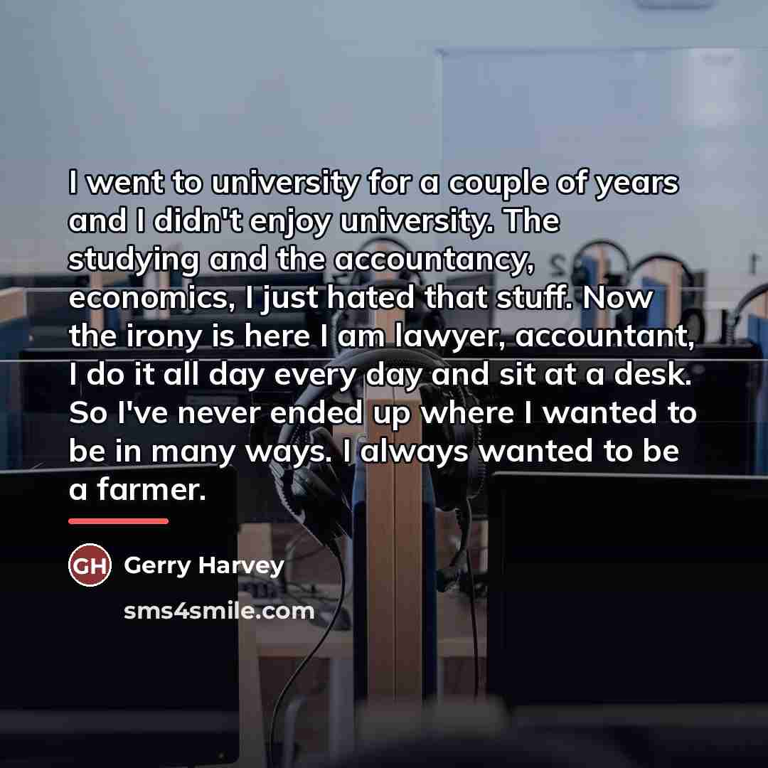 “I went to university for a couple of years and…” quote by Gerry Harvey