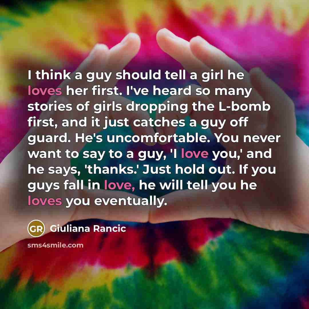 “I think a guy should tell a girl he loves…” quote by Giuliana Rancic
