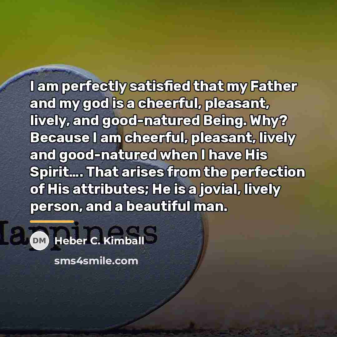 “I am perfectly satisfied that my Father and my god…” quote by Heber C. Kimball