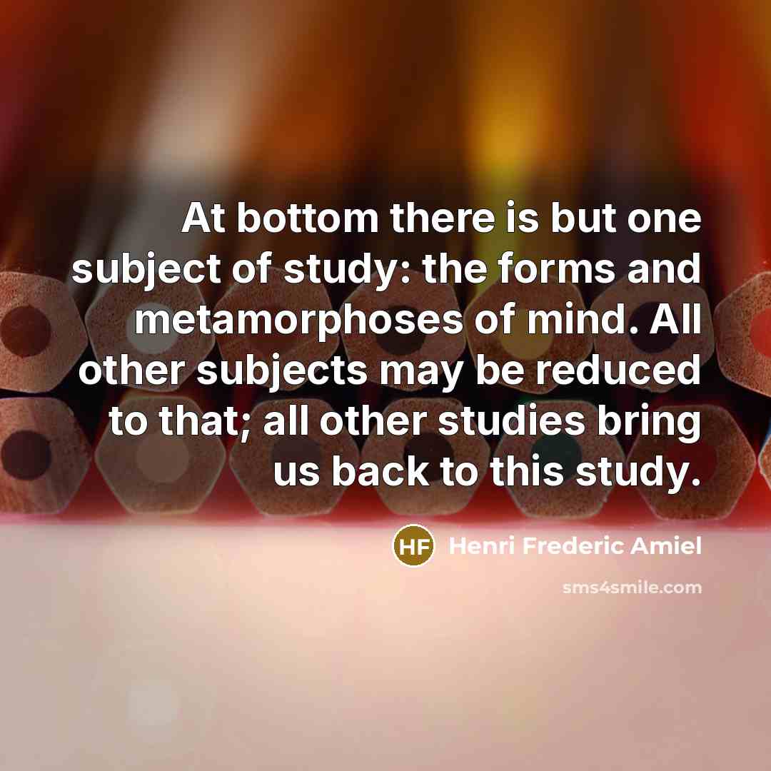 “At bottom there is but one subject of study: the…” quote by Henri Frederic Amiel