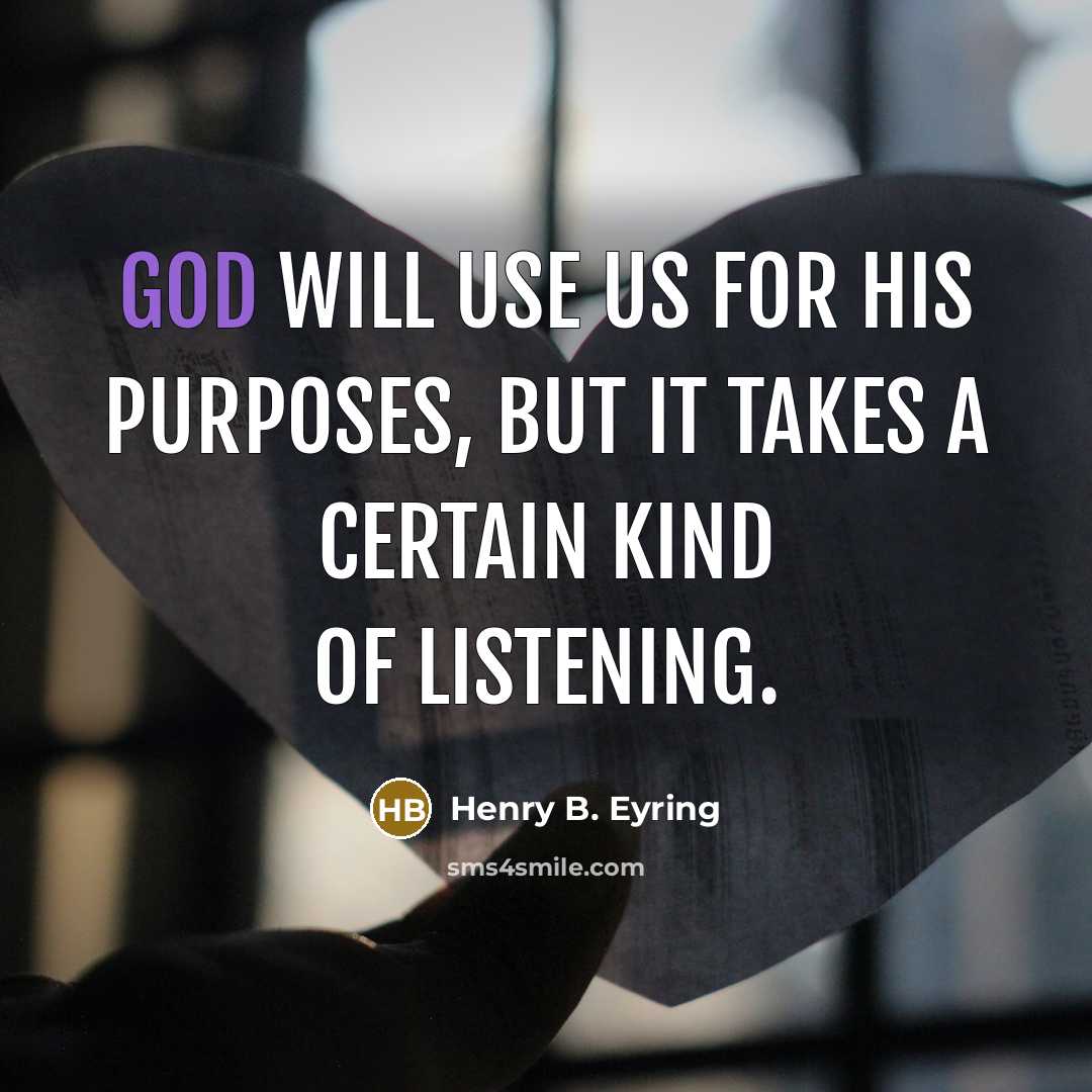 “God will use us for his purposes, but it takes…” quote by Henry B. Eyring