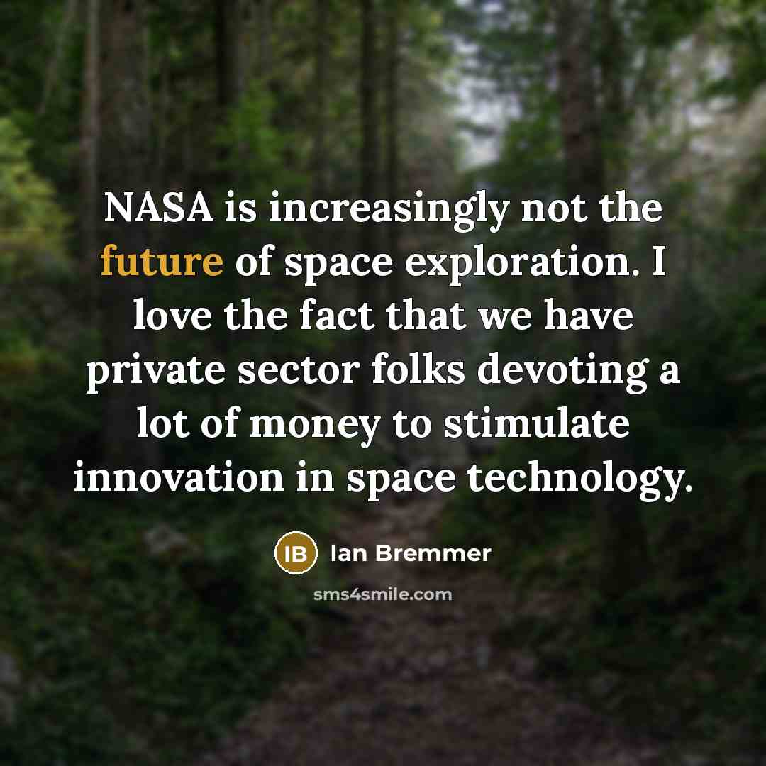 “NASA is increasingly not the future of space exploration. I…” quote by Ian Bremmer
