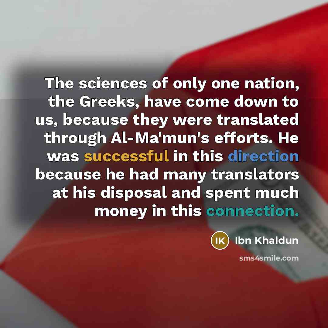 “The sciences of only one nation, the Greeks, have come…” quote by Ibn Khaldun