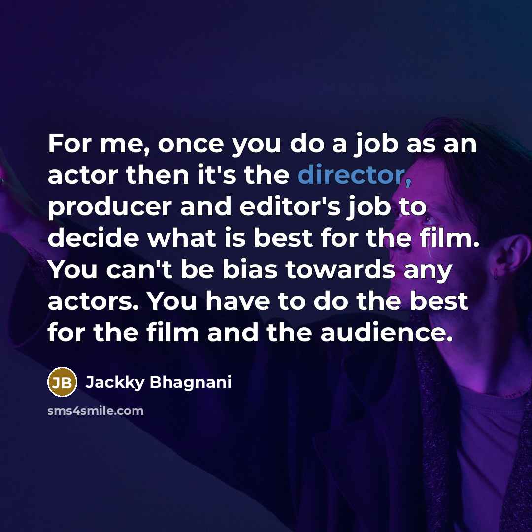 “For me, once you do a job as an actor…” quote by Jackky Bhagnani