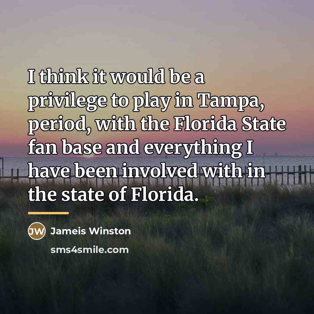“I think it would be a privilege to play in…” quote by Jameis Winston