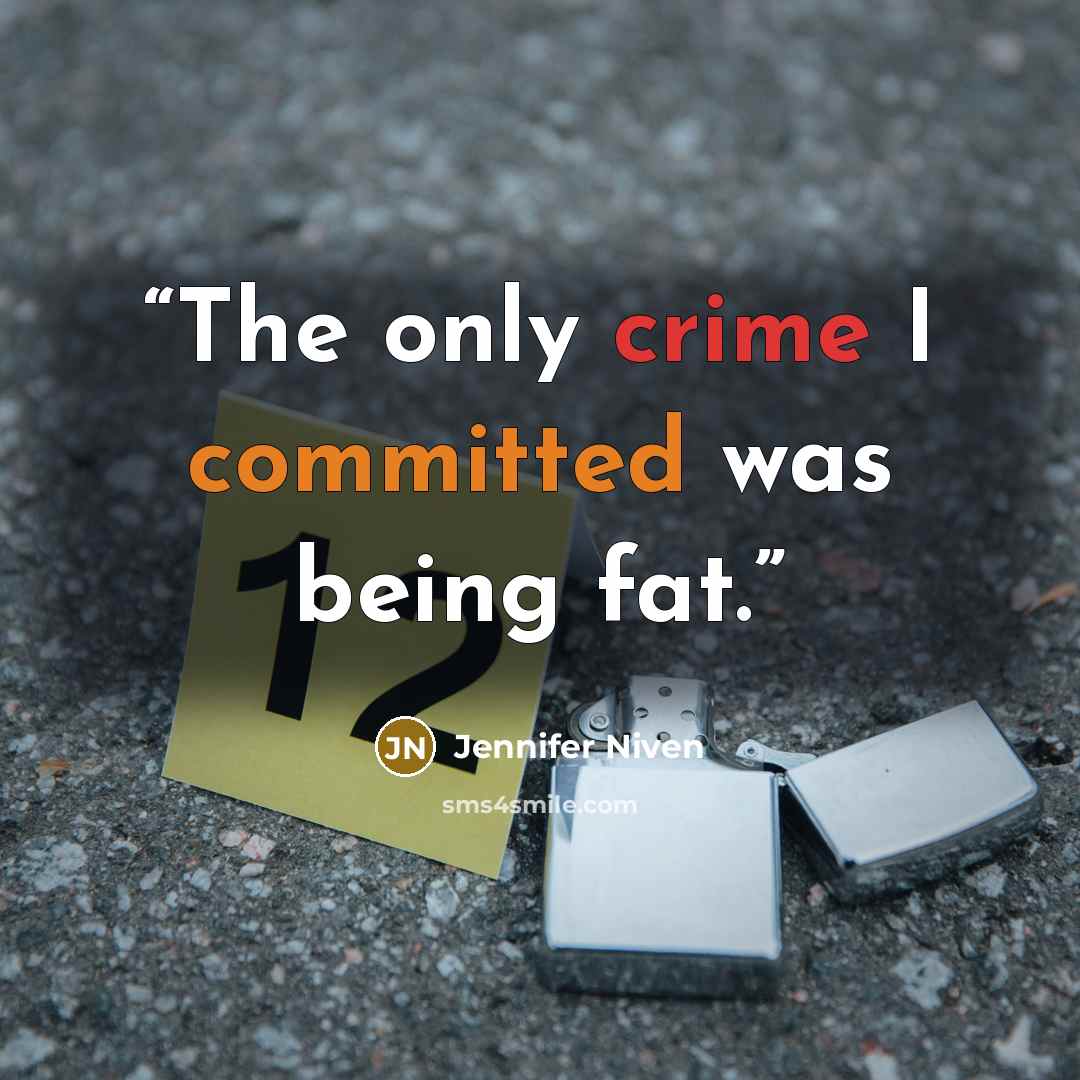 “The only crime I committed was being fat.” quote by Jennifer Niven