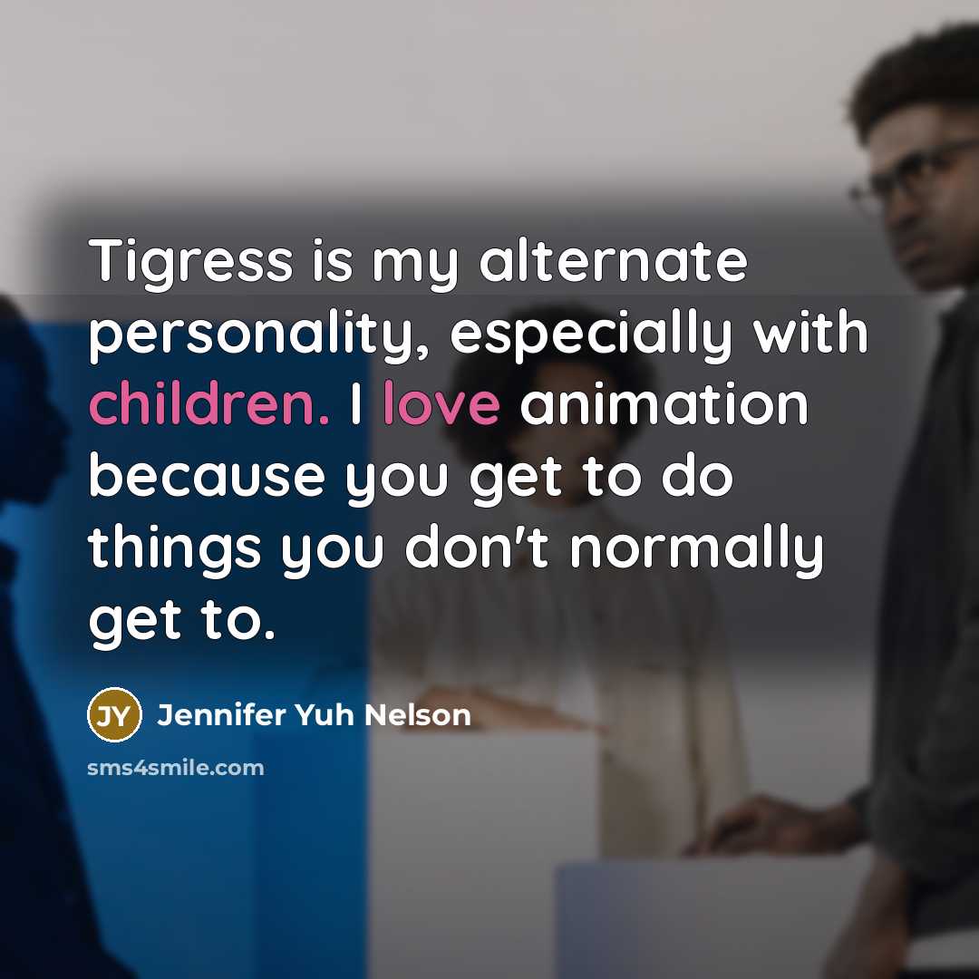 “Tigress is my alternate personality, especially with children. I love…” quote by Jennifer Yuh Nelson
