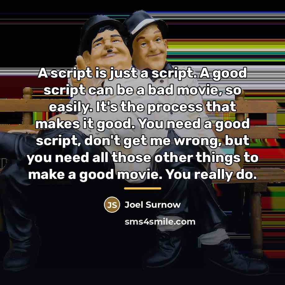 “A script is just a script. A good script can…” quote by Joel Surnow