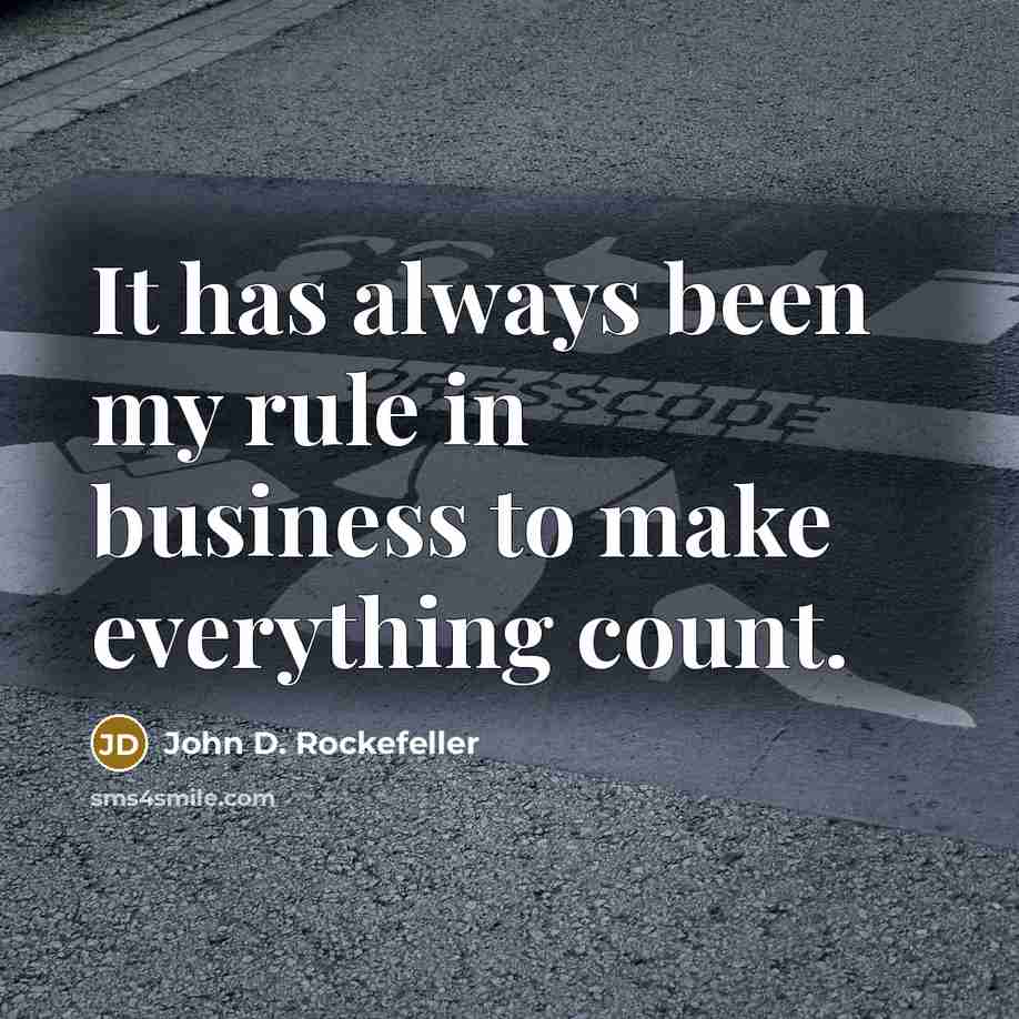 “It has always been my rule in business to make…” quote by John D. Rockefeller