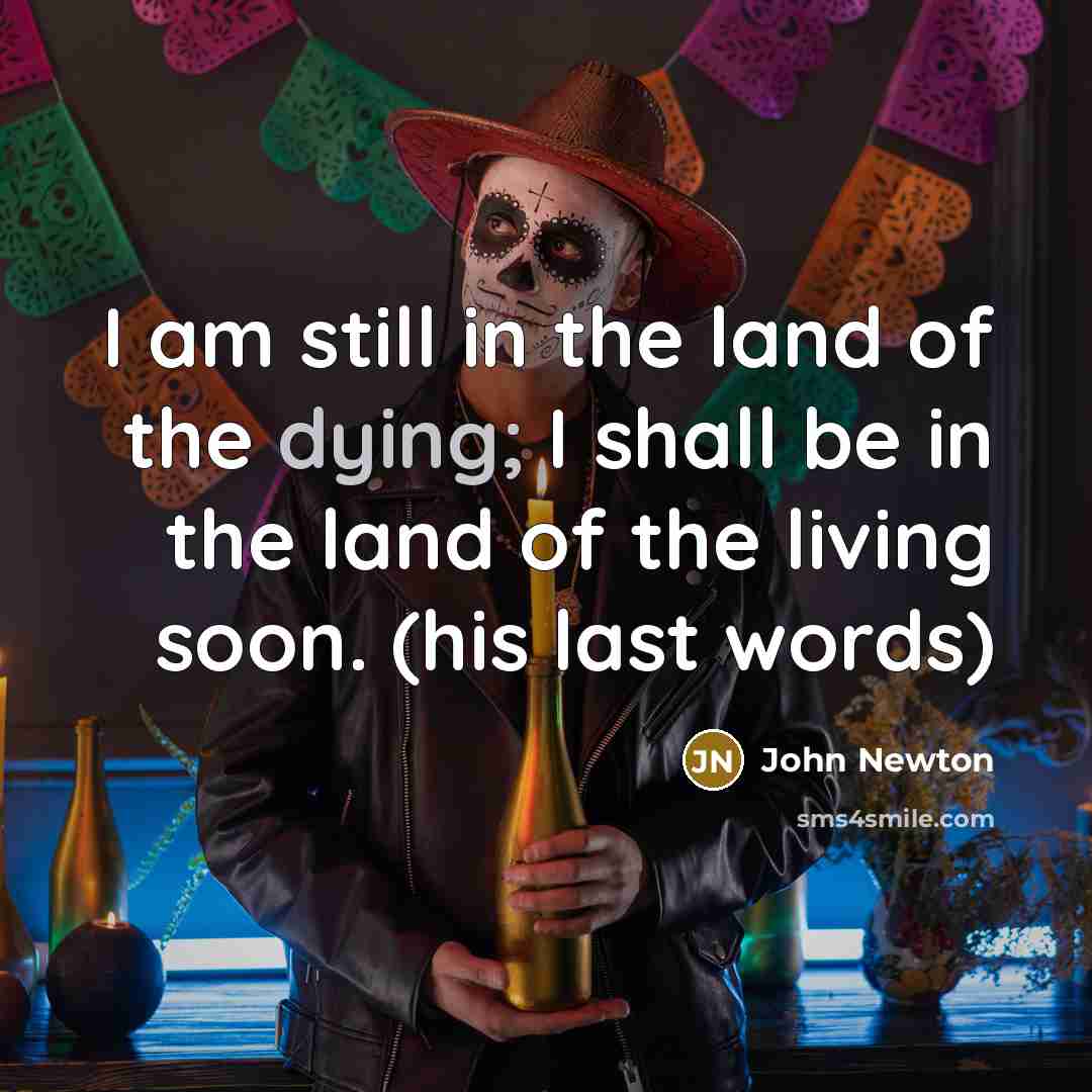 “I am still in the land of the dying; I…” quote by John Newton