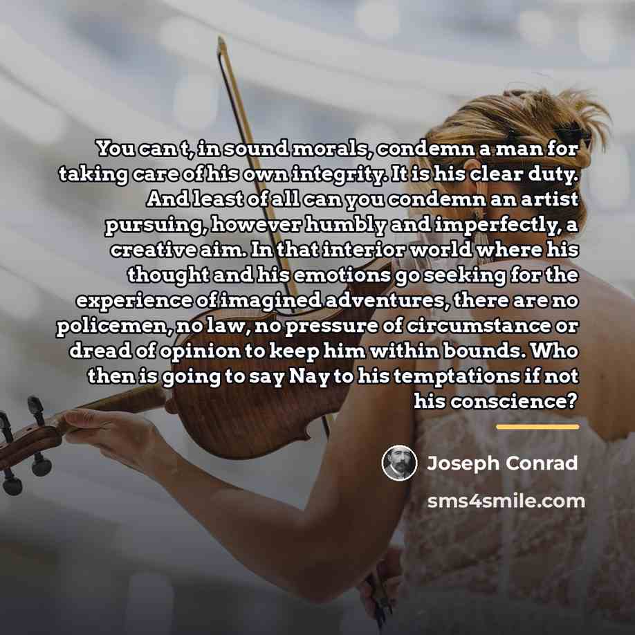 “You can t, in sound morals, condemn a man for…” quote by Joseph Conrad