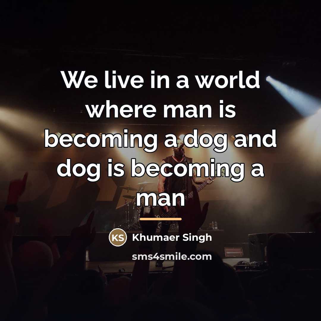 “We live in a world where man is becoming a…” quote by Khumaer Singh