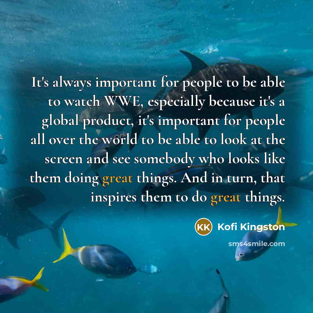 “It's always important for people to be able to watch…” quote by Kofi Kingston