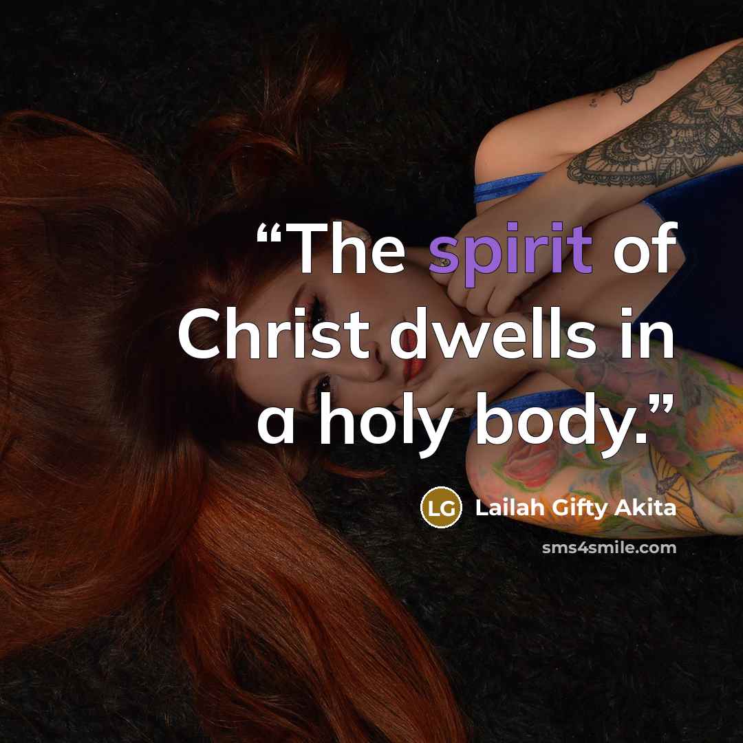 “The spirit of Christ dwells in a holy body.” quote by Lailah Gifty Akita