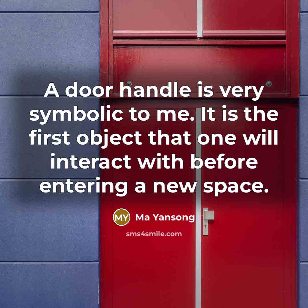 “A door handle is very symbolic to me. It is…” quote by Ma Yansong