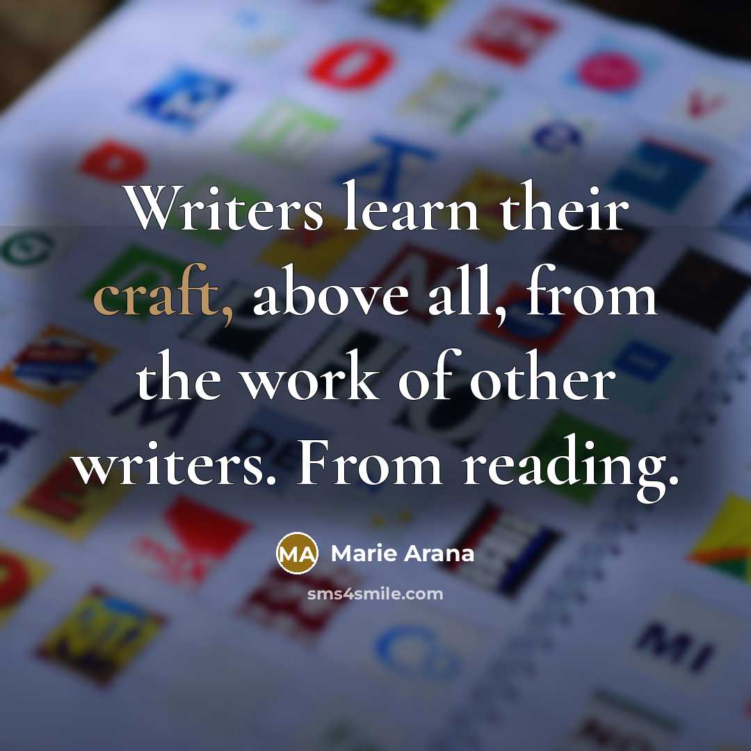 “Writers learn their craft, above all, from the work of…” quote by Marie Arana